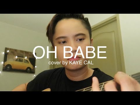 Oh Babe - Jeremiah (KAYE CAL Acoustic Cover)