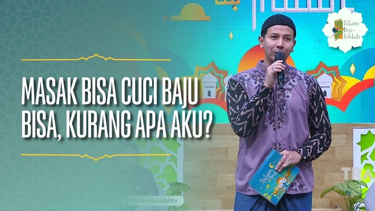 Masak Bisa Cuci Baju Bisa, Kurang Apa Aku? - ISLAM ITU INDAH (15/5/26) P4