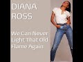 Diana Ross - We Can Never Light That Old Flame Again (Clip)
