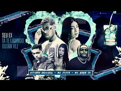 🟢 VITINHO ORIGINAL FEAT. MC PEPEU E MC DUDU SK - SEU EX TÁ TE LIGANDO OUTRA VEZ - REMIX BREGA FUNK