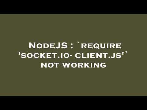 Nodejs Require Socket Io Client Js Not Working