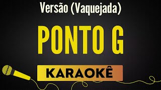 Ponto G (Versão Vaquejada) 🎙 Karaokê / Playback com Letra