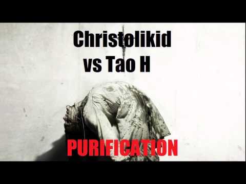Tao H VS Christolikid - Purification