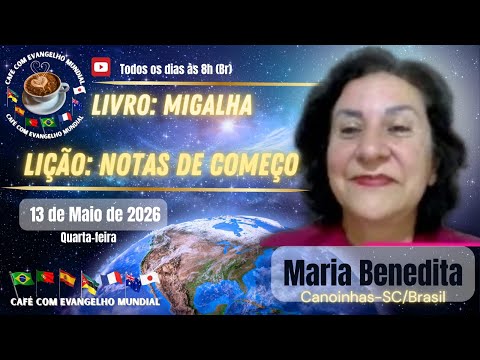 CAFÉ COM EVANGELHO MUNDIAL com MARIA BENEDITA, Canoinhas SC, Livro Migalha, Lição: NOTAS DE COMEÇO