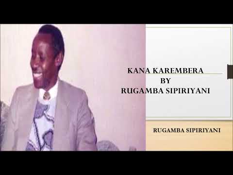 KANA KAREMBERA BY RUGAMBA SIPIRIYANI