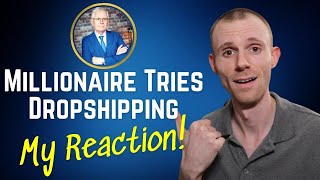 Millionaire Tries Dropshipping - My Reaction to @marktilbury