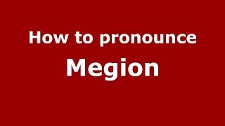 How to pronounce Megion