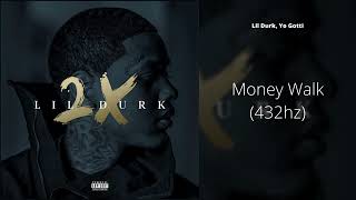 Lil Durk - Money Walk (feat. Yo Gotti) (432hz)