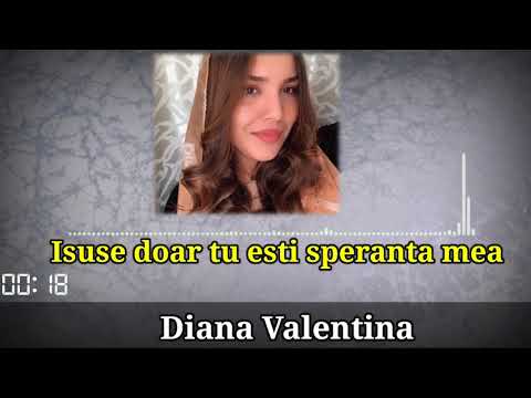 DIANA VALENTINA - ISUSE DOAR TU ESTI SPERANTA MEA ( cover Dorel de la Popesti )