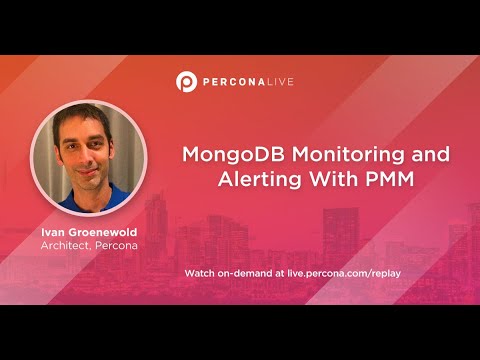 MongoDB Monitoring and Alerting With PMM - Ivan Groenewold | Percona Live 2022