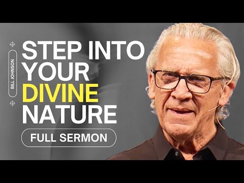 Partaking of the Divine Nature: See Through Heavens Eyes - Bill Johnson Sermon | Bethel Church