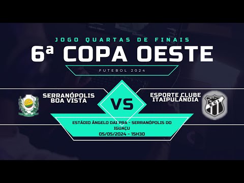 6ª Copa Oeste de Futebol - Serranópolis do Iguaçu x Esporte Clube Itaipulândia