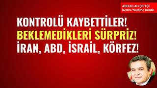 KONTROÜ KAYBETTİLER! BEKLENMEDİK SÜRPRİZ! İRAN, ABD, İSRAİL, KÖRFEZ!