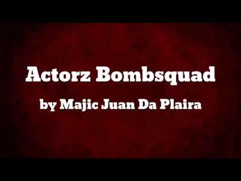 Actorz Bombsquad - Majic Juan Da Plaira