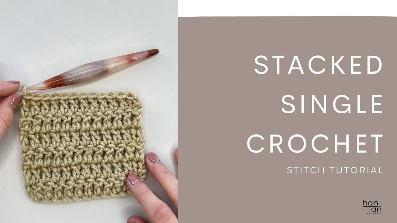 Stacked Single Crochet Stitch Tutorial