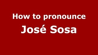 How to pronounce José Sosa