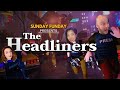 Sunday Funday Presents The Headliners
