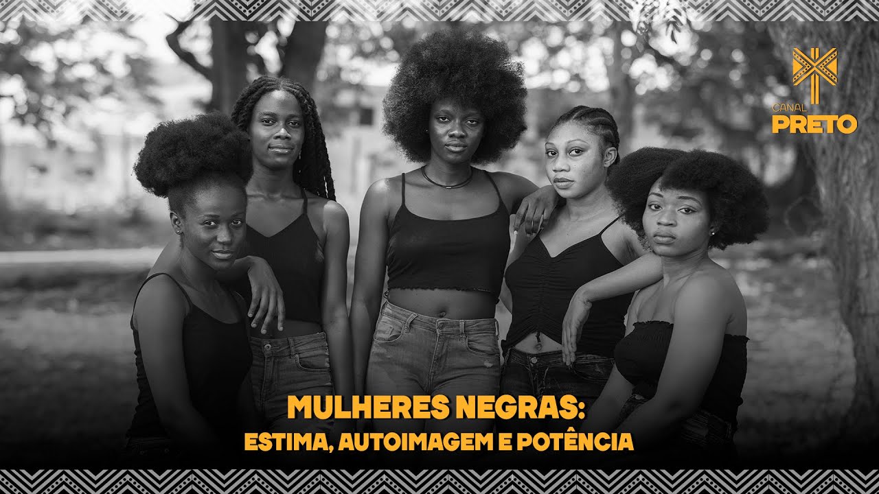 MULHERES NEGRAS: ESTIMA, AUTOIMAGEM E POTÊNCIA