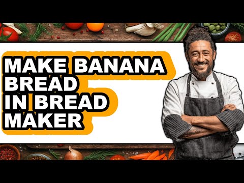 How To Make Banana Bread In Bread Maker - Full Guide