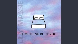 Something Bout You