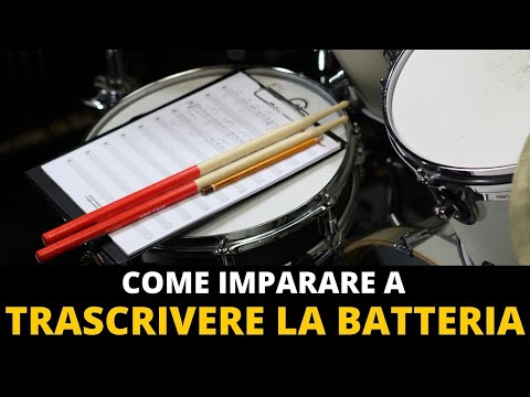 Come imparare a Trascrivere la Batteria?