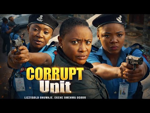 Corrupt Unit: Justice on the line - Lizzy Gold Onuwaje,Ekene Umenwa, Yvoone Jegede,Latest Movie