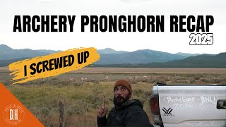 Archery Pronghorn Hunt Recap 2025 - I SCREWED UP!