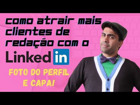 Redator Freelancer: Como usar seu Foto de Perfil e Capa do LinkedIn para Atrair Mais Clientes?