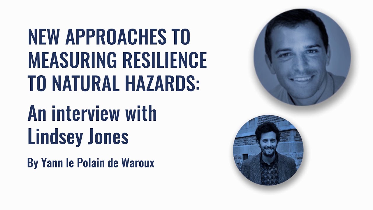 New Approaches to Measuring Resilience to Natural Hazards, with Lindsey Jones