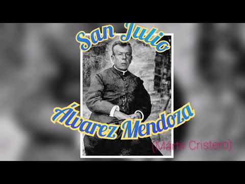 Oración a San Julio Álvarez Mendoza (Mártir Cristero).