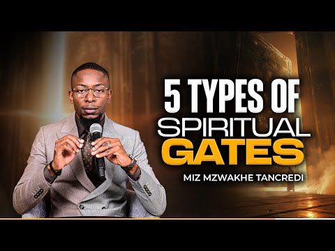 5 Types of Spiritual Gates | Miz Mzwakhe Tancredi