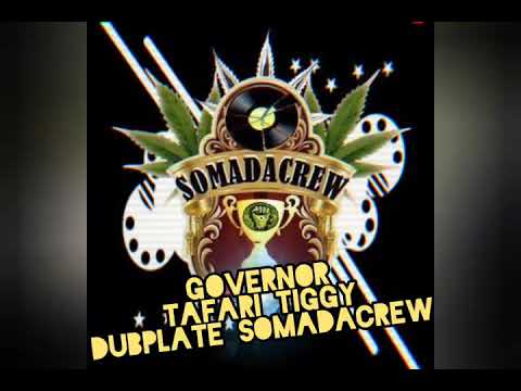 GOVERNOR TAFARI TIGGY DUBPLATE SOMADACREW 2020