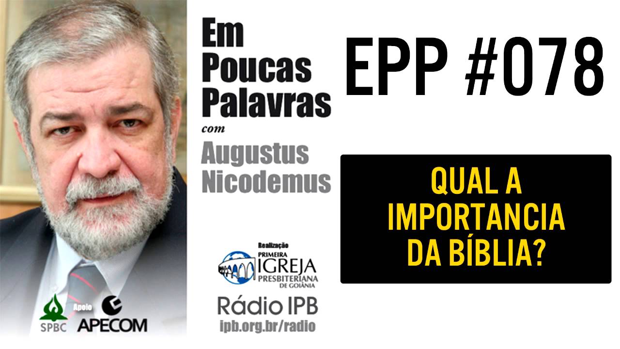 EPP #078 - QUAL A IMPORTÂNCIA DA BÍBLIA? - AUGUSTUS NICODEMUS