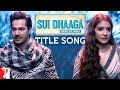 Sui Dhaaga Title Song | Anushka Sharma, Varun Dhawan | Divya Kumar | Anu Malik | Varun Grover