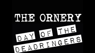 THE ORNERY DAY OF THE DEADRINGERS
