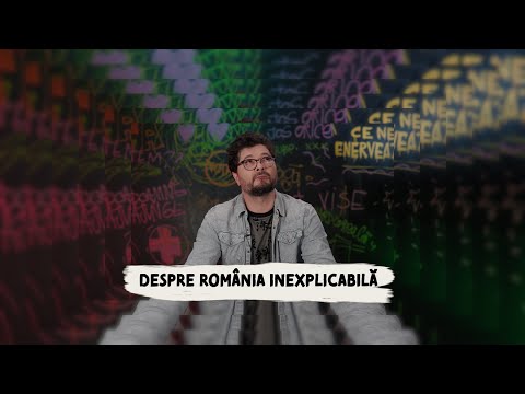 CE NE ENERVEAZĂ #5 – Despre România inexplicabilă
