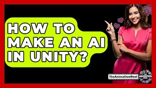 How To Make An AI In Unity? - The Animation Reel