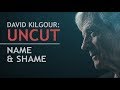 David Kilgour: Uncut - Name and shame