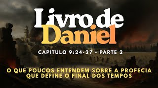 O que poucos entendem sobre a Profecia que define o final dos Tempos  Daniel 9 explicado - (Parte 2)