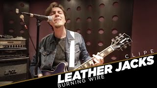 LeatherJacks - Burning Wire (Official Webclip)