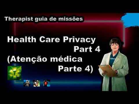 Health Care Privacy - Part 4 (Atenção médica Parte 4) Therapist guia de missões - Escape From Tarkov