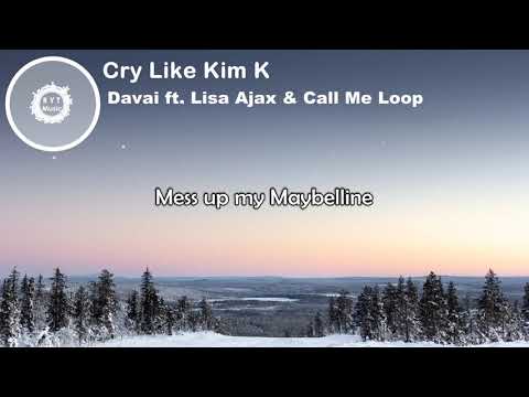 Davai   Cry Like Kim K Lyrics Video ft  Lisa Ajax & Call Me Loop