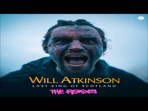 Will Atkinson - Last King Of Scotland (The Remixes)