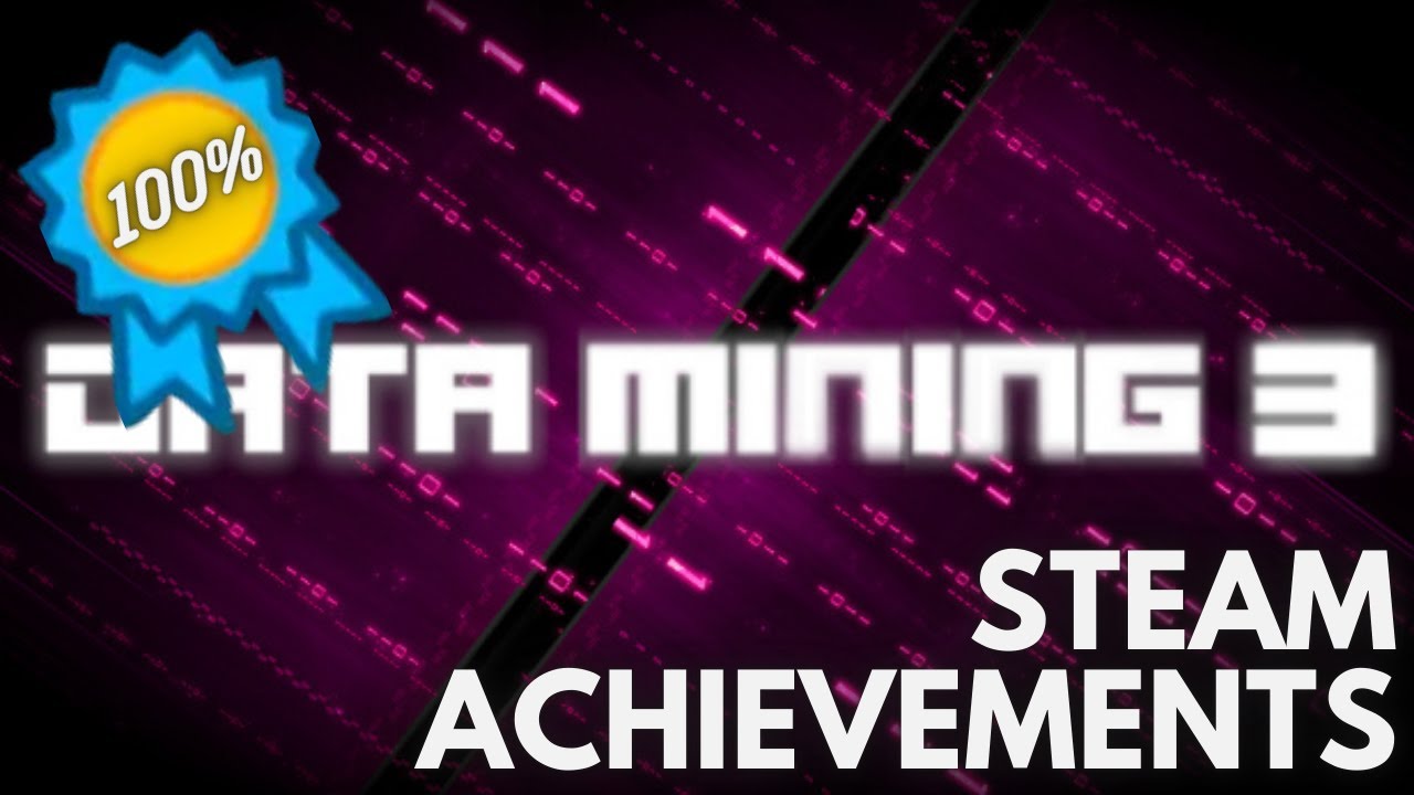 [STEAM] 100% All Achievements Gameplay: Data mining 3