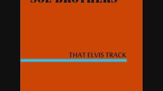 SOL BROTHERS - THAT ELVIS TRACK