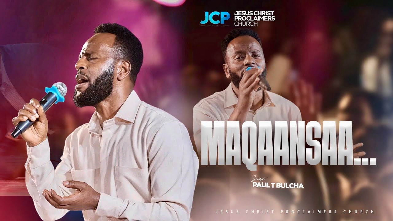 SINGER || PAUL T BULCHA || MAQAANSAA... || JCP CHURCH MULTIMEDIA || 2025