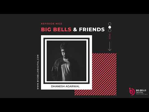Big Bells & Friends #023  - Dhanesh Agarwal [India]