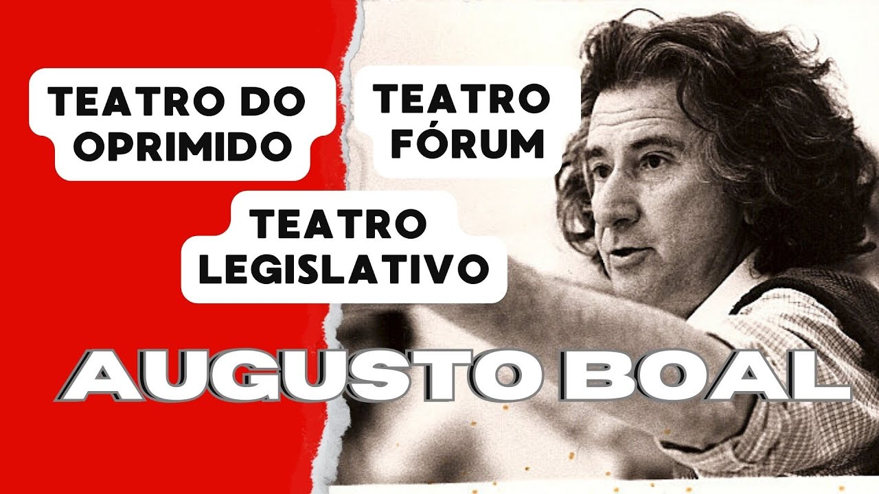 AUGUSTO BOAL E O TEATRO DO OPRIMIDO I teatro fórum e teatro legislativo