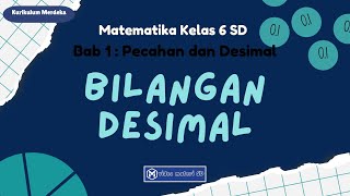 MATEMATIKA | KELAS 6 | MENGENAL BILANGAN DESIMAL | KURIKULUM MERDEKA | SEMESTER 1