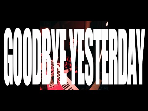 GOODBYE YESTERDAY [Museum Arrangement Summer 2025]